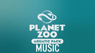 Planet Zoo - Aquatic Pack Music