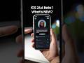 iOS 26.6 Beta 1 What’s New?