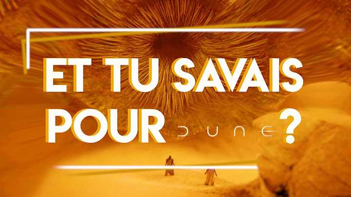 Et tu savais pour Dune ?
