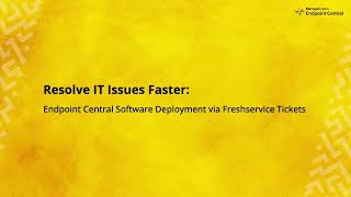 How to Deploy Software Directly from Freshservice Tickets using Endpoint Central Integration?