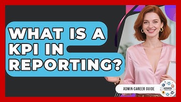 What Is A KPI In Reporting? - Admin Career Guide