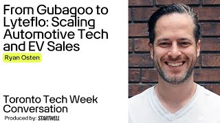 From Gubagoo to Lyteflo: Scaling Automotive Tech and EV Sales | Ryan Osten