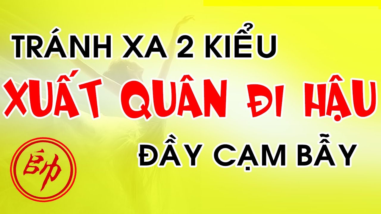 TRÁNH XA 2 Kiểu Xuất Quân Đi Hậu Đầy CẠM BẬY Cờ Tướng Khai Cuộc Tấn Công Thần Tốc Hay Nhất