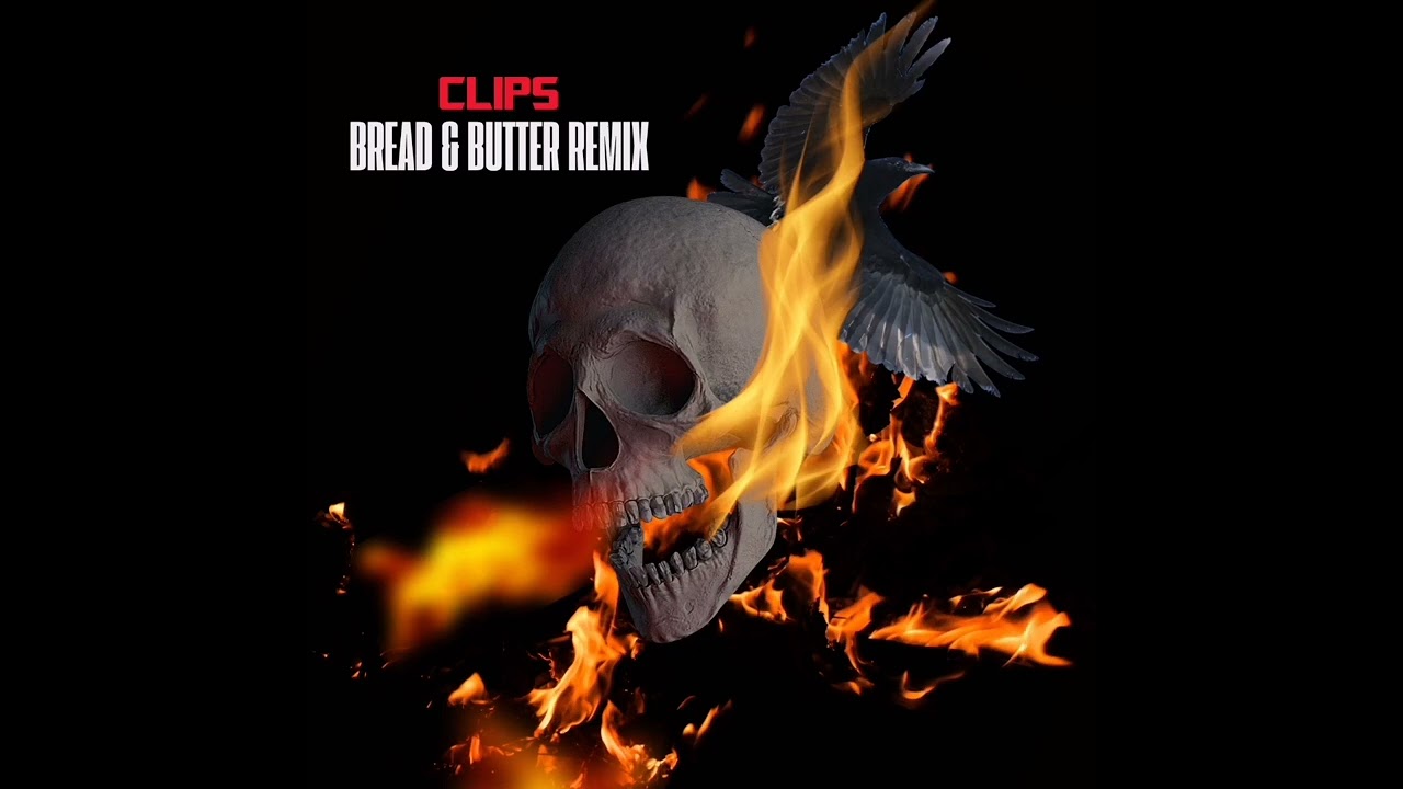 Clips - Bread & Butter Remix