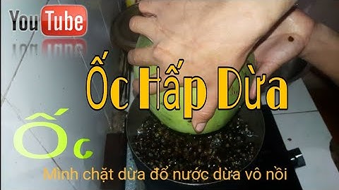 ỐC HẤP NƯỚC DỪA- Toàn DTH Vlog
