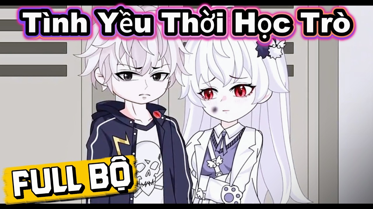 Full Bộ | Tình Yều Thời Học Trò! | Cày Phim Xuyên Đêm