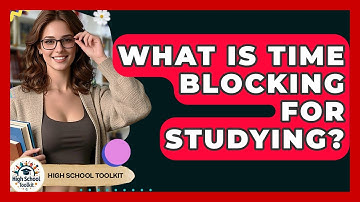 What Is Time Blocking For Studying? - High School Toolkit