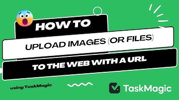 How to Upload images or a file from a url to the web with TaskMagic