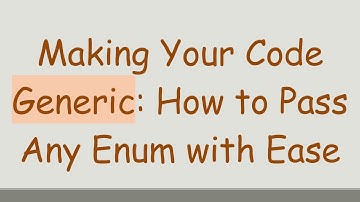 Making Your Code Generic: How to Pass Any Enum with Ease