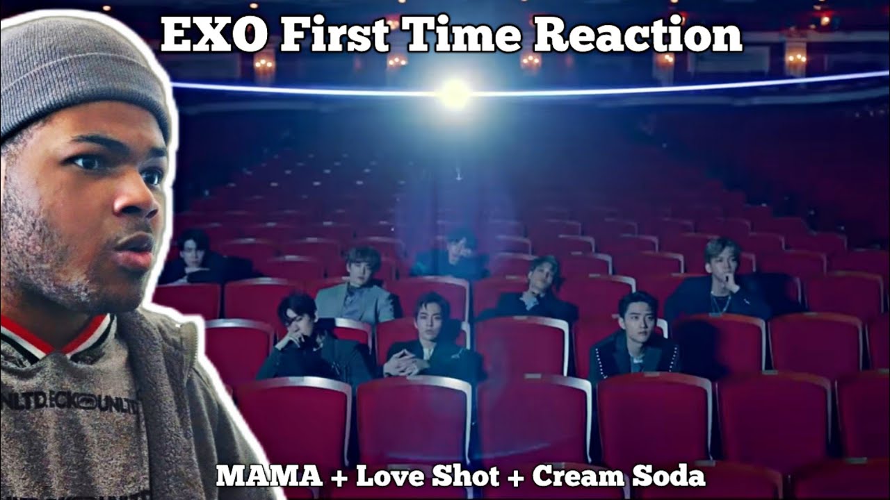 NEW K-POP FAN REACTS TO EXO FOR THE FIRST TIME!! MAMA + Love Shot + Cream Soda