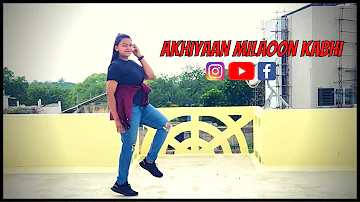 Akhiyaan Milaoon Kabhi By Ananya Loves Dance