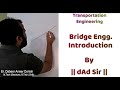 Types of Bridges & Components of Bridges || Bridge Engineering L-01 || dAd Sir ||