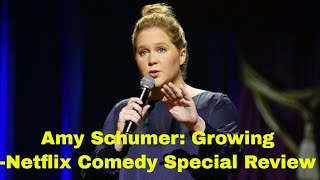 Amy Schumer Growing - Netflix Comedy Special Review