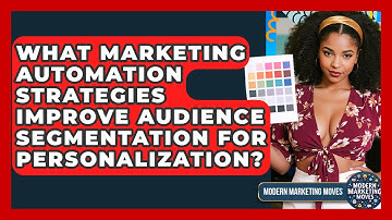 What Marketing Automation Strategies Improve Audience Segmentation For Personalization?
