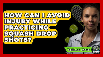 How Can I Avoid Injury While Practicing Squash Drop Shots? - The Racket Xpert