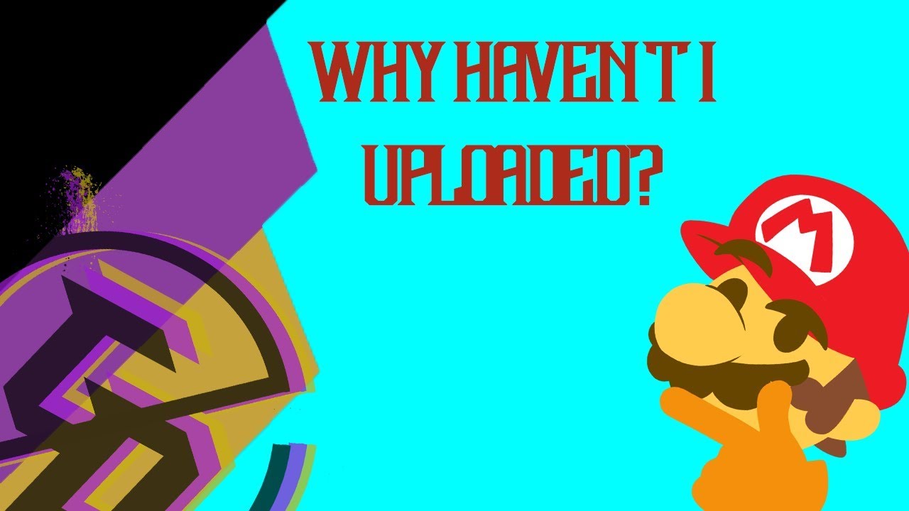 why-haven-t-i-been-uploading-youtube