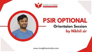 PSIR Optional Subject Orientation Session | Nikhil K. Gowda, Faculty @Insights_IAS