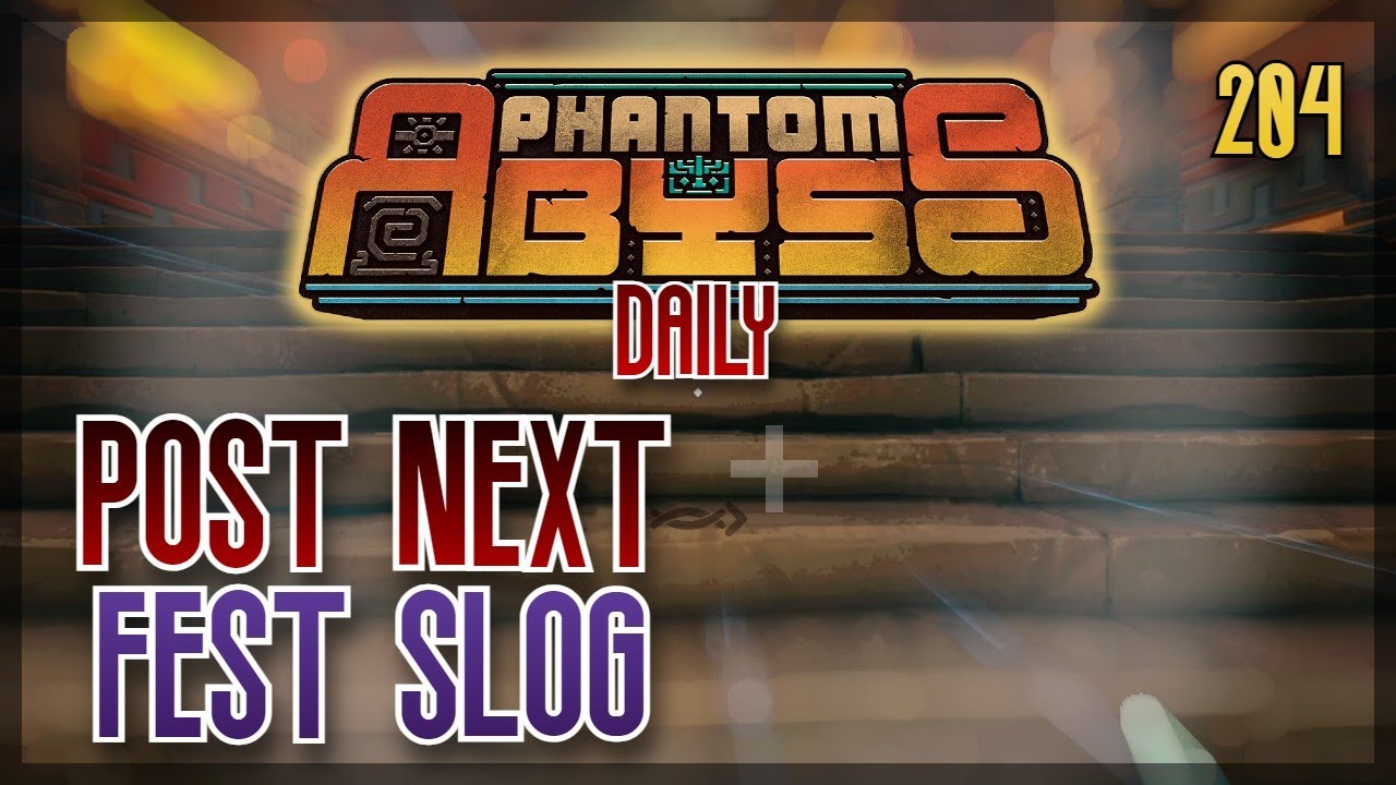 Post Next Fest Slog | Phantom Abyss - Daily 4/3/2025