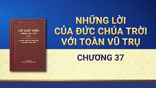 Lời Đức Chúa Trời | Những lời của Đức Chúa Trời với toàn vũ trụ: Chương 37
