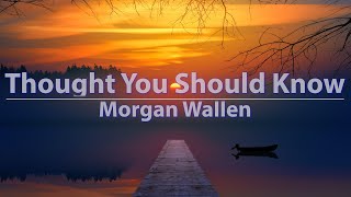 Vignette de la vidéo "Morgan Wallen - Thought You Should Know (Clean) (Lyrics) - Audio at 192khz, 4k Video"
