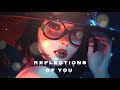 Reflections of you//jsr vibes// music🎧