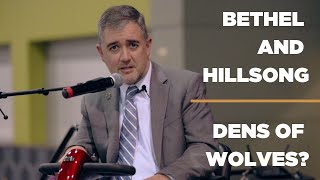 Bethel and Hillsong — Dens of Wolves?