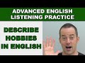 Describing Hobbies in English - Speak English Fluently - Advanced English Listening Practice - 56