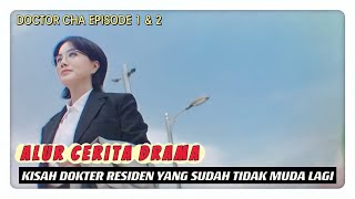 KISAH WANITA TUA MELAMAR MENJADI DOKTER ❗️ DOCTOR CHA EPISODE 1 - 2 ❗️ Alur cerita winfokpop