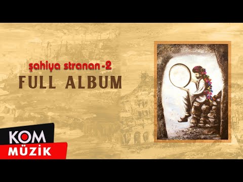 Şahiya Stranan 2 - (Full Album © Kom Müzik)