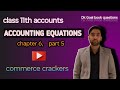 11th accountancy: chapter 6 accounting equation, class 5 🎯by Priyanshu kumar🎯 COMMERCE CRACKERS 💥