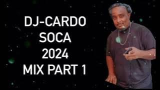 DJ CARDO SOCA 2024 MIX PART 1