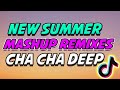 SUMMER MASHUP REMIXES CHA CHA DEEP 2025 - VIRAL TIKTOK PARTY REMIX 2025