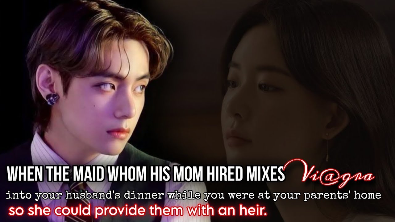 Taehyung ff when the Maid Mixes Viagra@ into his dinner so she could give them Kth ff