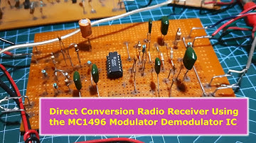 Direct Conversion Radio Receiver Using the MC1496 Double Balanced Modulator Demodulator IC