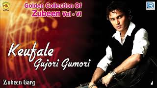 Video thumbnail of "Keufale Gujori Gumori কেউফালে গুজৰি গুমৰি - SOULFUL SONG | Assamese Old Hit Song | Zubeen Garg"