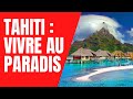 Tahiti  vivre au paradis 