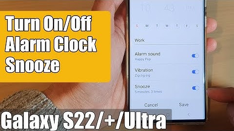 Galaxy S22/S22+/Ultra: How To Turn On/Off Snooze On The Alarm Clock