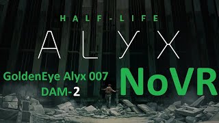 Half-Life Alyx 007 DAM-2 NoVR Mod / Прохождение Half-Life Alyx 007 DAM-2  без VR