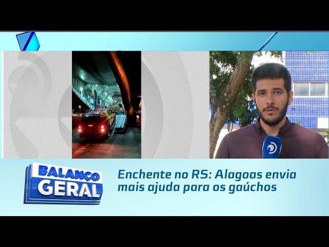 Enchente no RS: Alagoas envia mais ajuda para os gaúchos