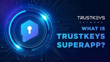TrustKeys Network -  CryptoNoCurrency SuperApp | TKBlockchain