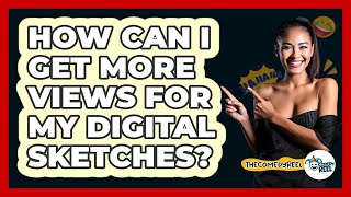 How Can I Get More Views For My Digital Sketches? - The Comedy Reel