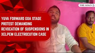 Yuva Forward Goa stage protest demanding revocation of suspensions in Xelpem electrocution case