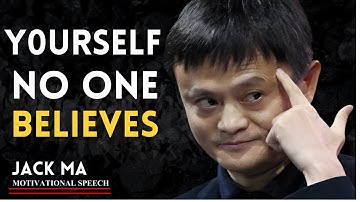 BUILD YOURSELF WHEN NO ONE BELIEVES IN YOU – Inspired By Jack Ma | Motivational Speech