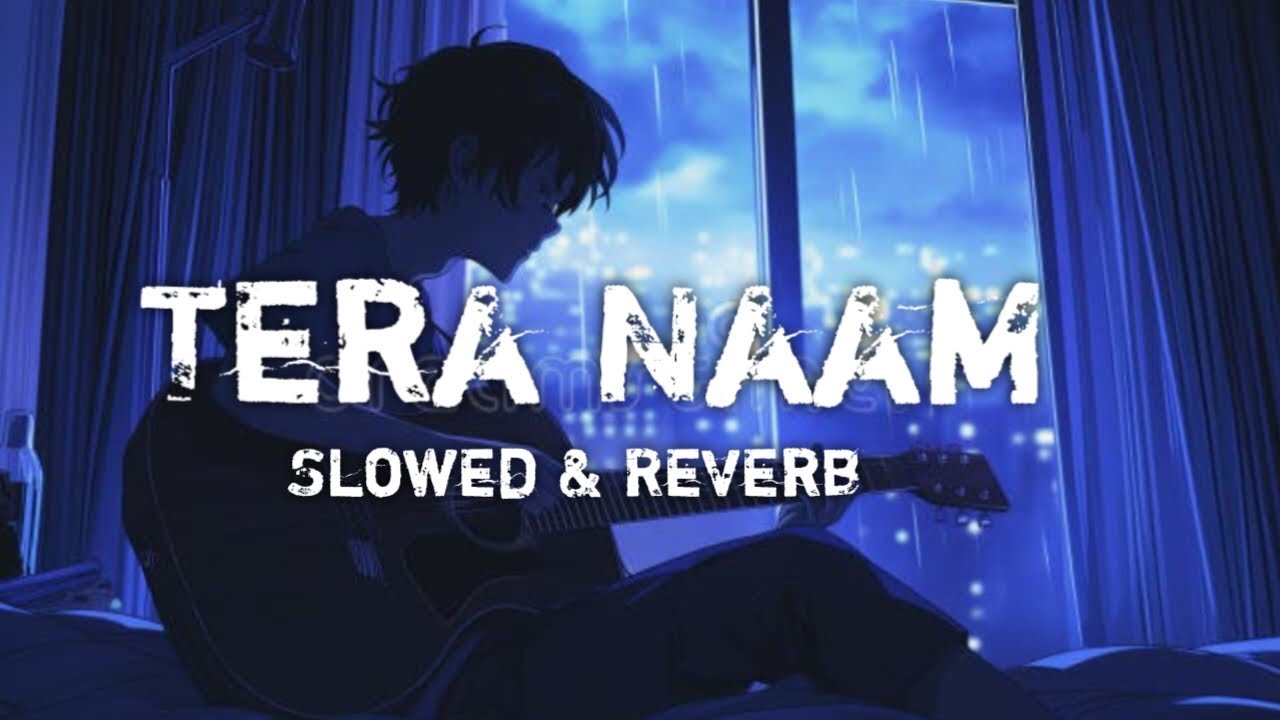 Tera Naam | Slowed & Reverb| Lofi | Trending | Music | Feel The Song | 