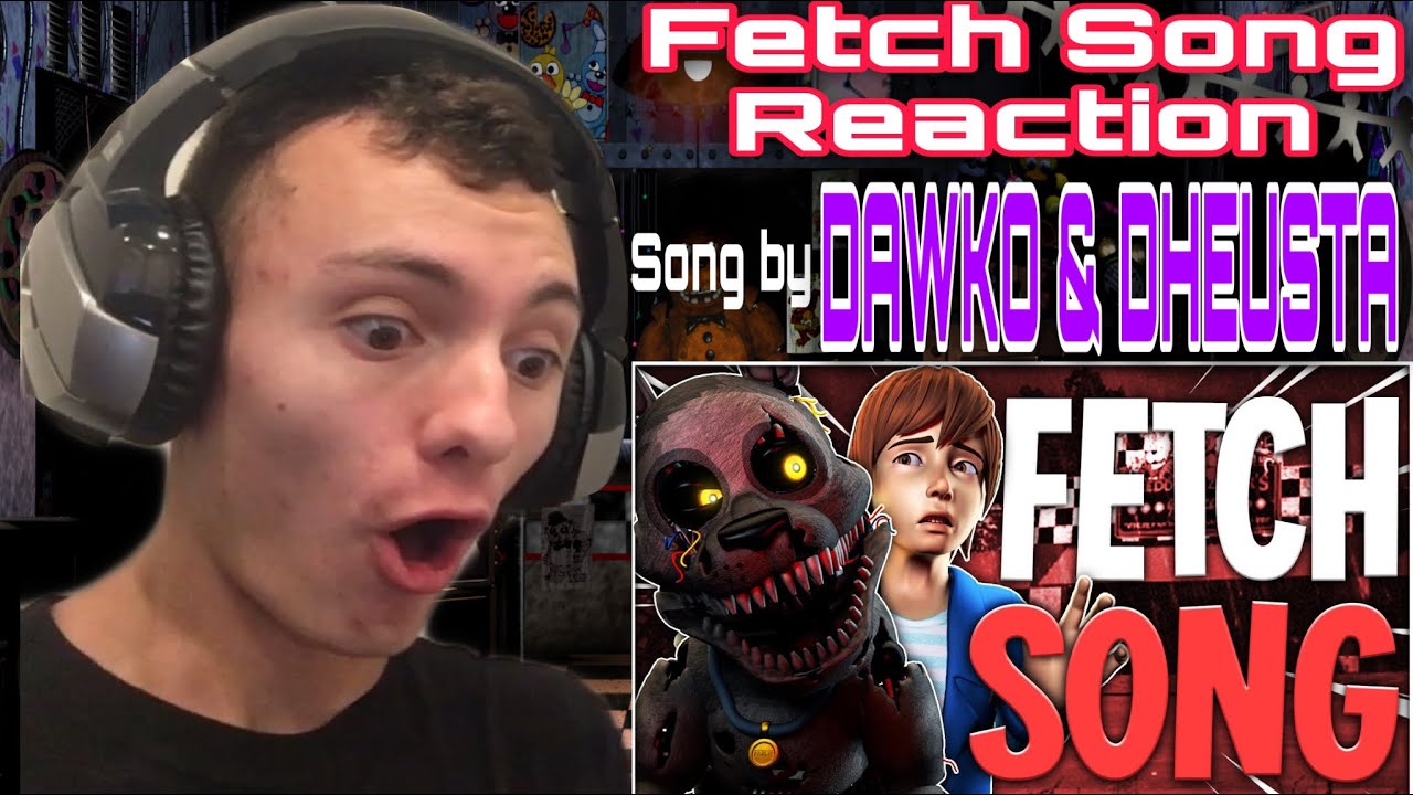 Fetch Song FNAF - FETCH SONG LYRIC VIDEO - Dawko & DHeusta // REACTION - YouTube