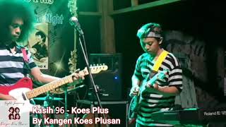 Koes Plus Kasih 96 - by Kangen Koes Plusan