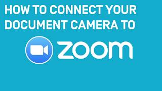 How to Connect your Document Camera to Zoom