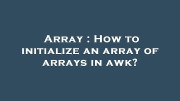 Array : How to initialize an array of arrays in awk?