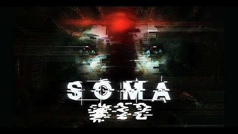 SOMA Part 12 | Lots more Hiding
