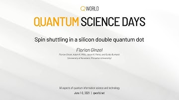 Spin shuttling in a silicon double quantum dot | QWorld Quantum Science Days 2021